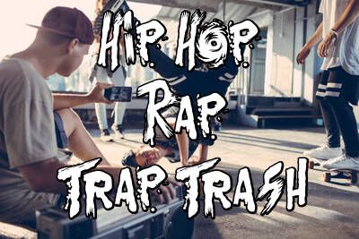 Hip Hop/Rap/Trap/Trash